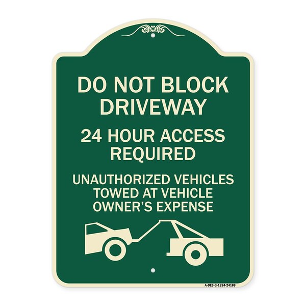 Signmission Do Not Block Driveway 24 Hour Access Required Unauthorized Vehicles Towed Away, A-DES-G-1824-24169 A-DES-G-1824-24169 - main